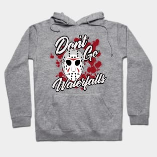 Don’t Go Jason Waterfalls Hoodie